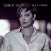 Jana Varga - Deserve My Love (Acoustic Version) - Single
